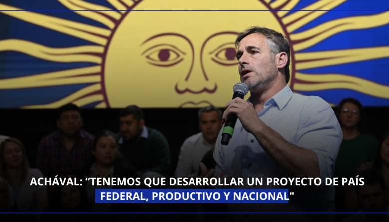 Achával: "Tenemos que desarrollar un proyecto de país federal, productivo y nacional"